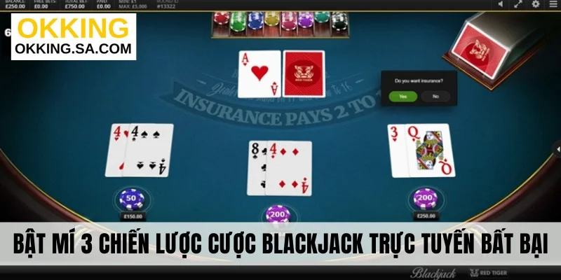 Bật mí 3 chiến lược cược Blackjack trực tuyến bất bại