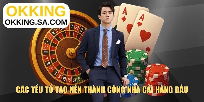 Các yếu tố tạo nên thành công nhà cái hàng đầu