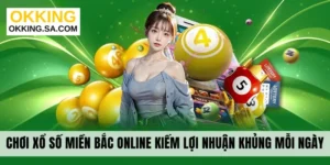 Chơi Xổ Số Miền Bắc Online Kiếm Lợi Nhuận Khủng Mỗi Ngày