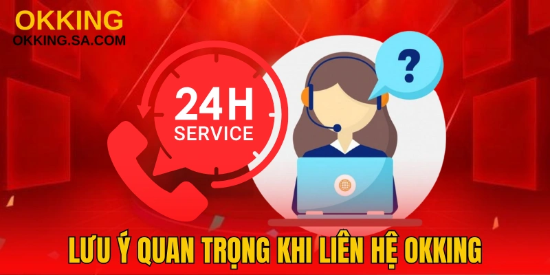 Lưu ý để liên hệ OKKING thuận lợi
