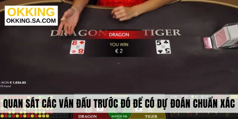 Quan sát các ván đấu trước đó để có dự đoán chuẩn xác